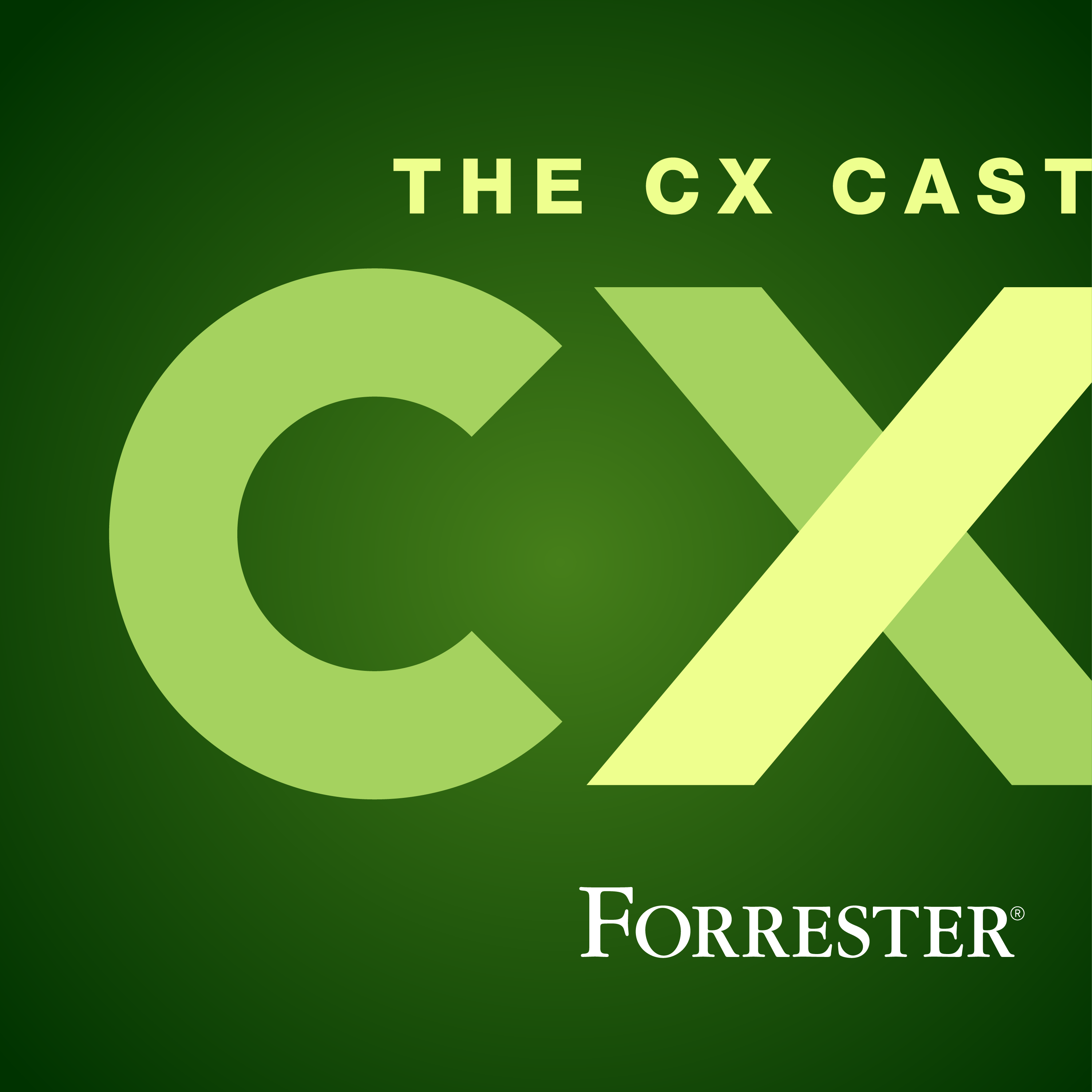 The CX Cast ® by Forrester